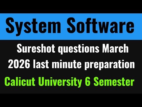 System Software Important Sureshot questions & answers Calicut University 6th sem bca bsc cs march26