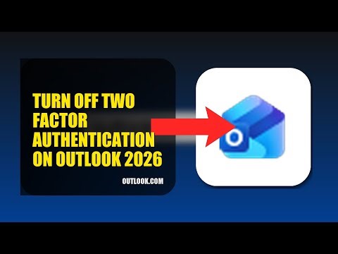 How To Turn Off Two Factor Authentication On Outlook 2026 (FULL TUTORIAL)