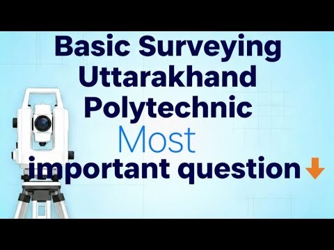 Basic Surveying Most Important Questions for 2025 | Uttarakhand Polytechnic Civil Engineering