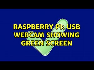 Raspberry Pi: USB webcam showing green screen (2 Solutions!!)