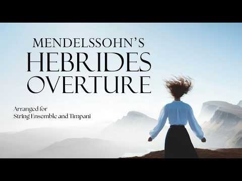 Mendelssohn: Overture 'The Hebrides' (Fingal's Cave) | String Ensemble & Timpani