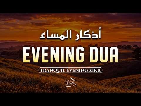 Beautiful Evening Dua (أذكار المساء) For Rizq, Job, Business, Protection & Solve All Your Problem