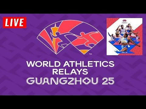 World Athletics Relays Championships 2025 LIVE | World Athletics Relays Guangzhou 25 Day 2 Full Race
