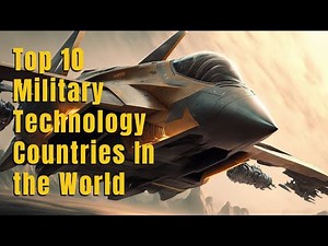 Top 10 Military Technology Countries In the World - Top Military Technology Countries