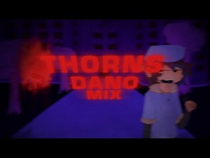 (+FLP) THORNS [DANO-MIX] || A FNF FAN MIX