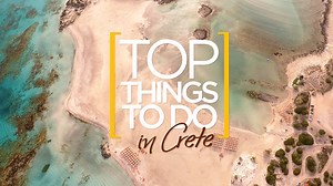 Crete - Top Things 2 Do