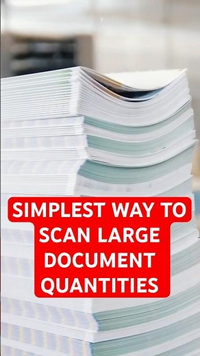 The Simplest Way To Scan LARGE Quantities Of Documents In Your Scanning Project