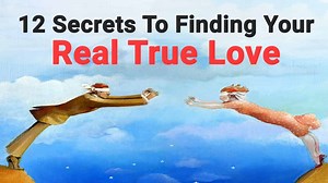 12 Secrets To Finding Your Real True Love
