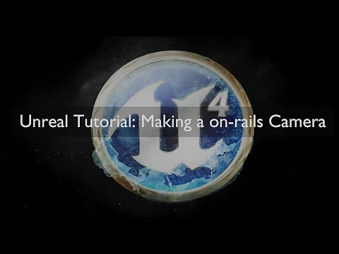 Unreal Engine 4 Tutorial: Making Spline/Rail Based Cameras.