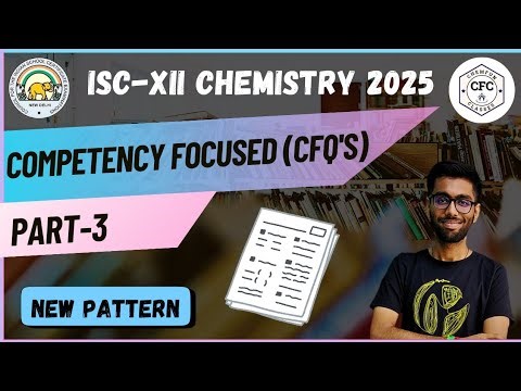 ISC-XII Chemistry 2025 | Competency Focused Questions (CFQ's) | Part-3 | #isc #icse #cbse