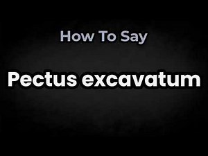 How To Pronounce Pectus Excavatum? (CORRECTLY) Meaning & Pronunciation