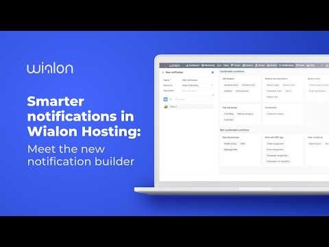 Smarter notifications in Wialon Hosting: Meet the new notification builder