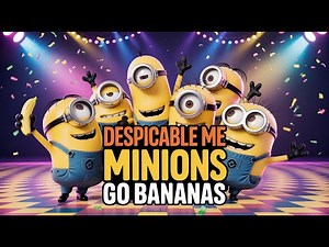 Despicable Me 2 MINIONS Go BANANAS in This Super Fun Kids Song!#minions #despicableme