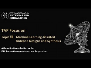 [TAP Focus] Topic VIII: Machine Learning Assisted Antenna Designs