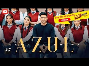 "AZUL – Guru Randhawa ka Naya Hit Song | Lyrics, Meaning & Music Video Full Details"