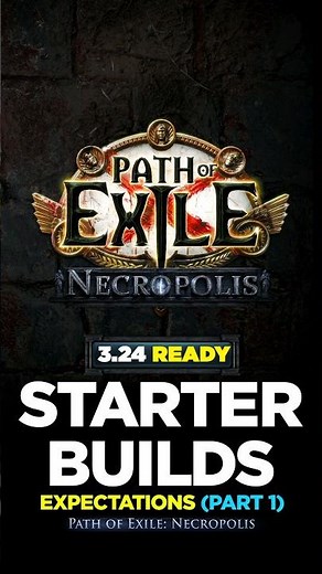 [PoE 3.24] 6 LEAGUE STARTER BUILDS - EXPECTATIONS PT 1 - PATH OF EXILE - POE NECROPOLIS - POE BUILDS