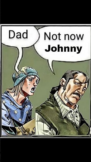 Daddy, not now Johhny (SBR meme) #steelballrun #jojosbizzareadventure #anime #memes