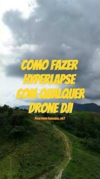 Como fazer Hyperlapse com qualquer drone da DJI.