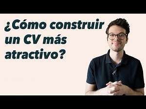 ¿Cómo construir un CV más atractivo?