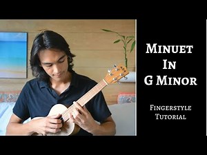 [Tutorial] Beautiful Classical Ukulele Fingerstyle - Minuet No.2 In G Minor