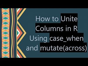 How to Unite Columns in R Using case_when and mutate(across)