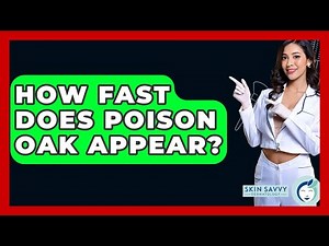 How Fast Does Poison Oak Appear? - Skin Savvy Dermatology