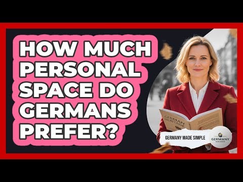 How Much Personal Space Do Germans Prefer?
