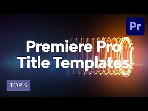 5 Top Premiere Pro Title Templates