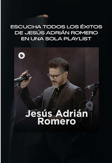 Escucha los Éxitos de Jesús Adrián Romero en Spotify