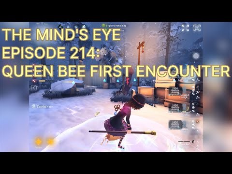 QUEEN BEE FIRST ENCOUNTER | THE MIND'S EYE | IDENTITY V | EPISODE 214