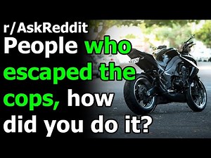 How did you escape the cops? r/AskReddit | Reddit Jar