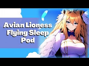 Avian Lioness ASMR Roleplay [Flying Sleep Pod][Sleepy Love Confession][Extended Ambience][F4A]