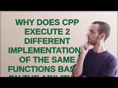 Why does cpp execute 2 different implementations of the same functions based on the ability to ev...