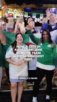 How a city in Kansas became some of team Algeria’s biggest fans
