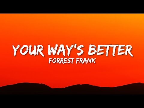 Forrest Frank - YOUR WAY'S BETTER (Lyrics)