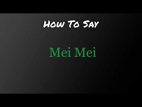 How To Pronounce Mei Mei? Name Definition & Pronunciation Guide