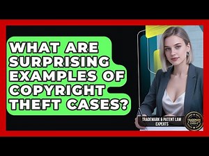 What Are Surprising Examples Of Copyright Theft Cases? - Trademark and Patent Law Experts