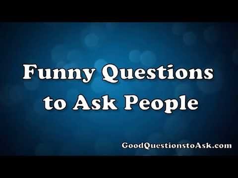 Funny Questions to Ask People