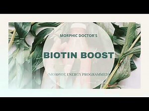 Biotin boost (morphic energy programmed audio)