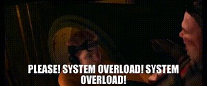 - Please! - System overload! System overload!