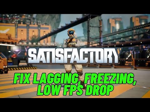 How To Fix Satisfactory Lagging, Freezing, Low FPS Drop or Stuttering Issue On PC