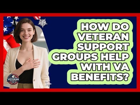 How Do Veteran Support Groups Help With VA Benefits? - Veteran Community Guide