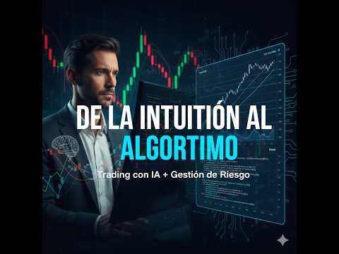 De la Intuición al Algoritmo 📊 Cómo Automatizar tu Trading con IA y Gestión de Riesgo