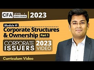 CFA Level 1 (2023) | Corporate Issuers | Corporate Structures & Ownership | Part 1 | Gourav Kabra
