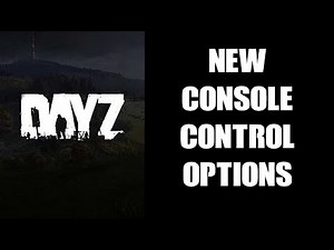 A Quick Look At The New Control Scheme Options Coming To Xbox & PlayStation Consoles With DayZ 1.17