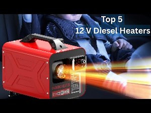 Top 5 Best 12V Diesel Heaters 2025 – Vans, Boats & RVs Review 🔥
