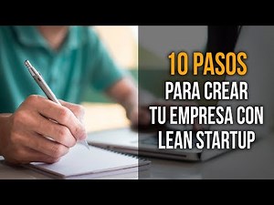 10 Pasos para Crear tu Empresa con Lean Startup 🚀