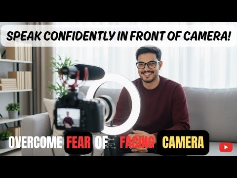 How To Face Camera For YouTube Video? Speak Confidently On Front of The Camera...