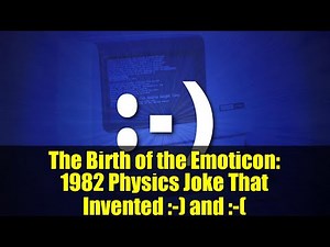 The Birth of the Emoticon: 1982 Physics Joke That Invented :-) and :-(
