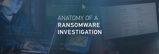 Anatomy of A Ransomware Investigation - Magnet Forensics